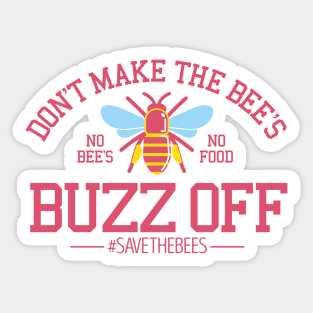 Don't make the Bee's buzz off Sticker